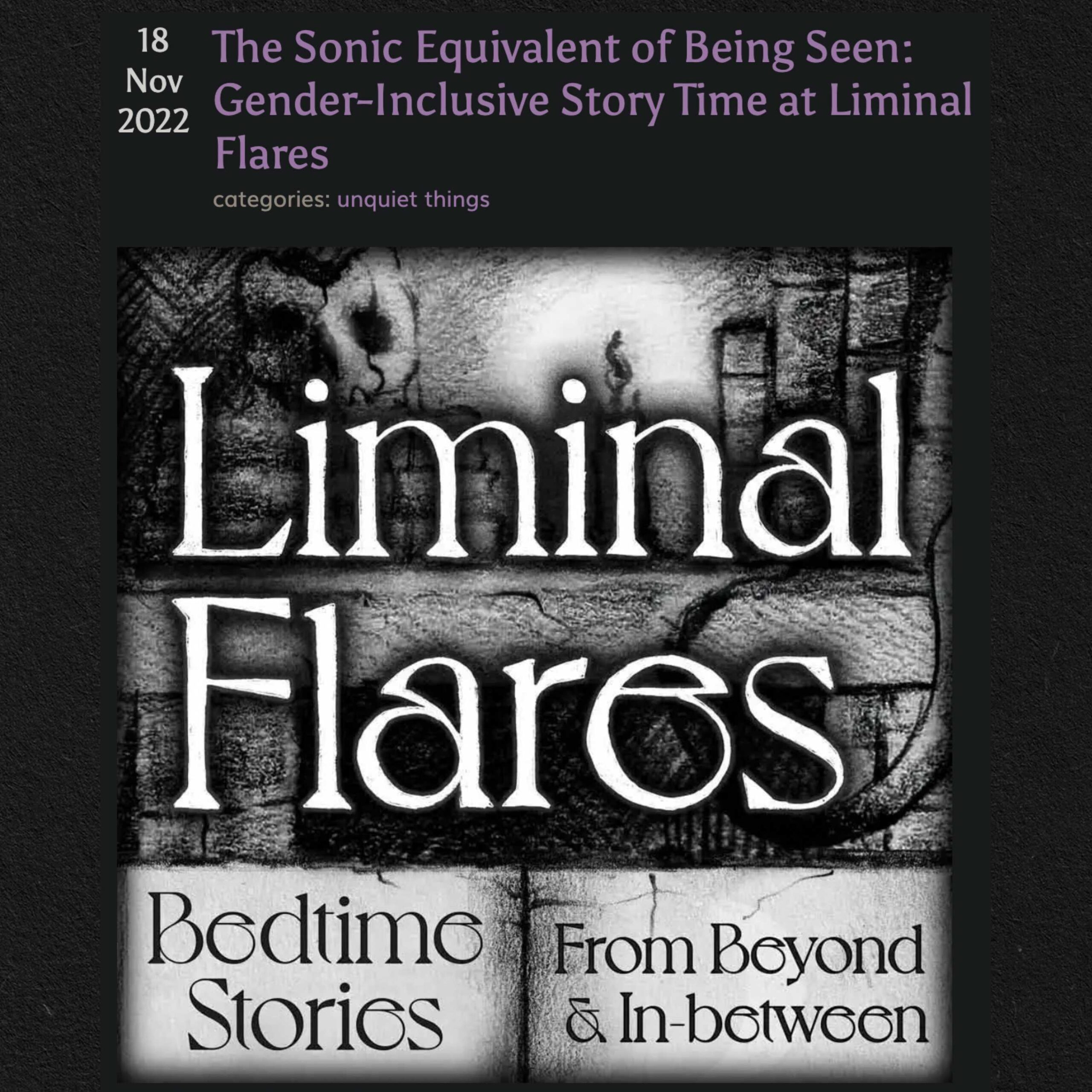 Liminal Flares on Unquiet Things